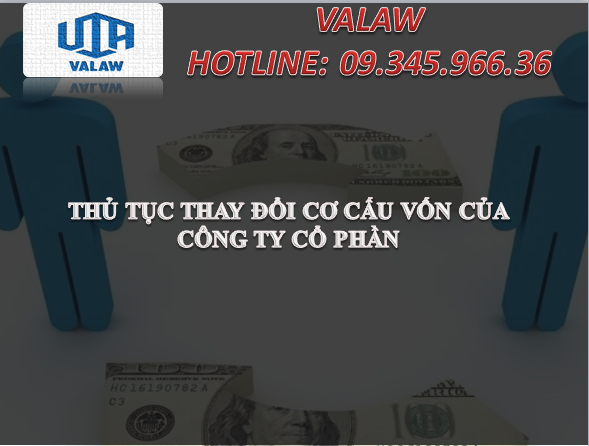 THỦ TỤC THAY ĐỔI CƠ CẤU VỐN CỦA CÔNG TY CỔ PHẦN